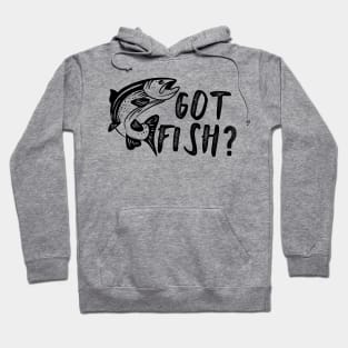 Fishing - Got Fish? Hoodie